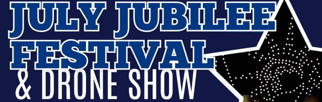 Graphic for the July Jubilee Festival and Drone Show.